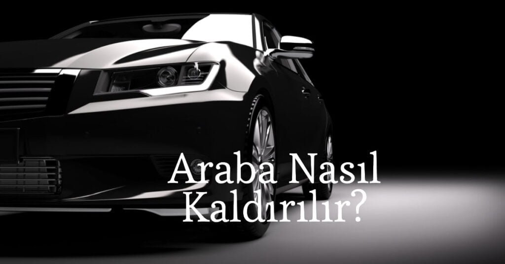 Araba Nasıl Kaldırılır?